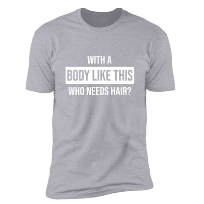 Who Needs Hair For European And American High-grade Short-sleeved T-shirts With Such Figure