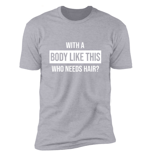 Who Needs Hair For European And American High-grade Short-sleeved T-shirts With Such Figure